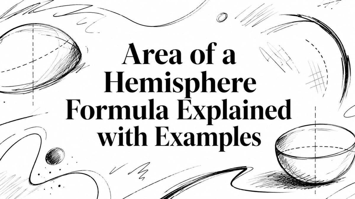 Area of a Hemisphere Formula Explained with Examples